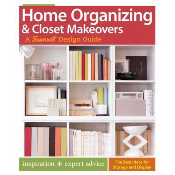 Pre-Owned Home Organizing & Closet Makeovers: A Sunset Design Guide: Inspiration + Expert Advice (Paperback) 0376005904 9780376005908