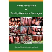 STANLEY MARIANSKI; ADAM MARIANSKI Home Production of Quality Meats and Sausages (Paperback)