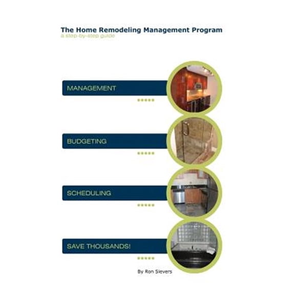 Home Remodeling Management Program : A Step-by-step Guide
