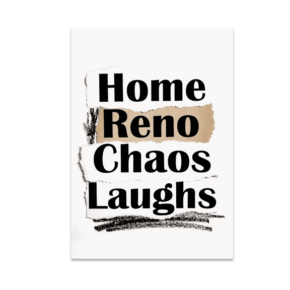 Home Reno Chaos Laughs Wall Decor - Home Renovation Enthusiast - 13x19 Poster Print