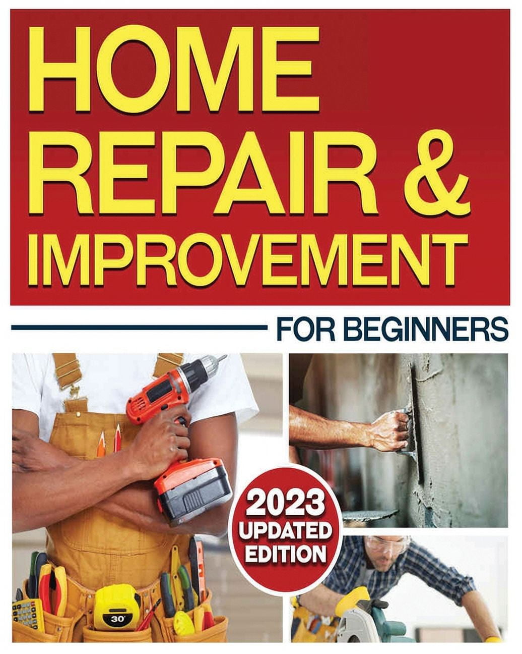 Home Repair & Improvement: The Ultimate DIY Guide with Comprehensive ...