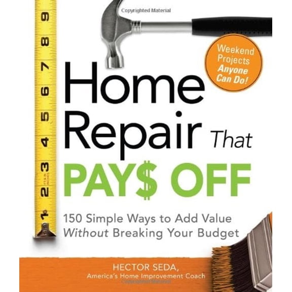 Pre-Owned Home Repair That Pays Off: 150 Simple Ways to Add Value Without Breaking Your Budget (Paperback) by Hector Seda