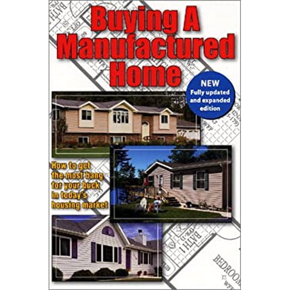 Pre-Owned Buying a Manufactured Home: How to Get the Most Bang for Your Buck in Todays Housing Market Old Edition, 2002 Home Resources Book Paperback Kevin Burnside