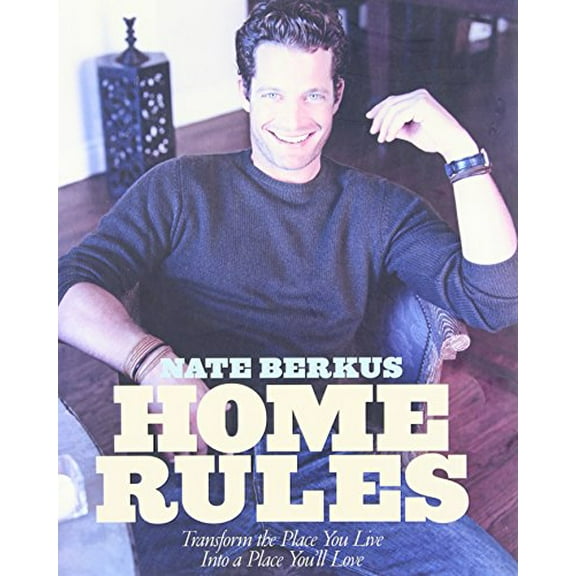 Pre-Owned Home Rules: Transform the Place You Live into a Place You'll Love (Hardcover) 1401301371 9781401301378