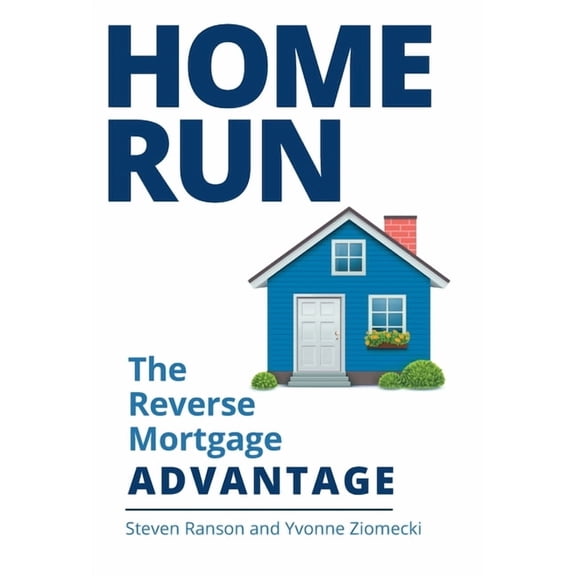 Home Run: The Reverse Mortgage Advantage