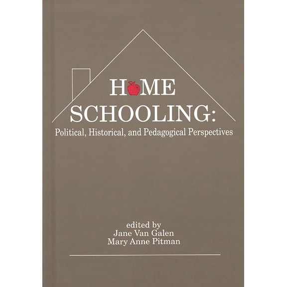 Pre-Owned Home Schooling: Political, Historical, and Pedagogical Perspectives (Hardcover) 0893917060 9780893917067