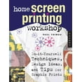 thumbnail image 1 of Pre-Owned Home Screen Printing Workshop: Do-It-Yourself Techniques, Design Ideas, and Tips for Graphic Prints (Paperback) 1592532713 9781592532711, 1 of 1
