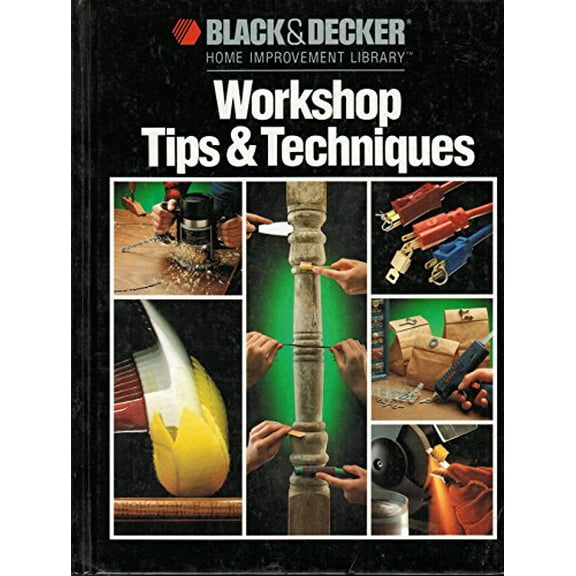Pre-Owned Workshop Tips and Techniques (Black & Decker Home Improvement Library) Hardcover