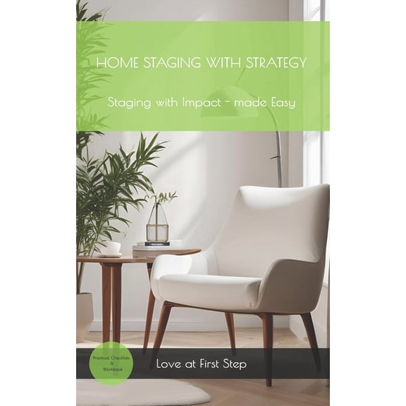 Home Staging with Strategy: Staging with Impact, Made Simple, (Paperback)