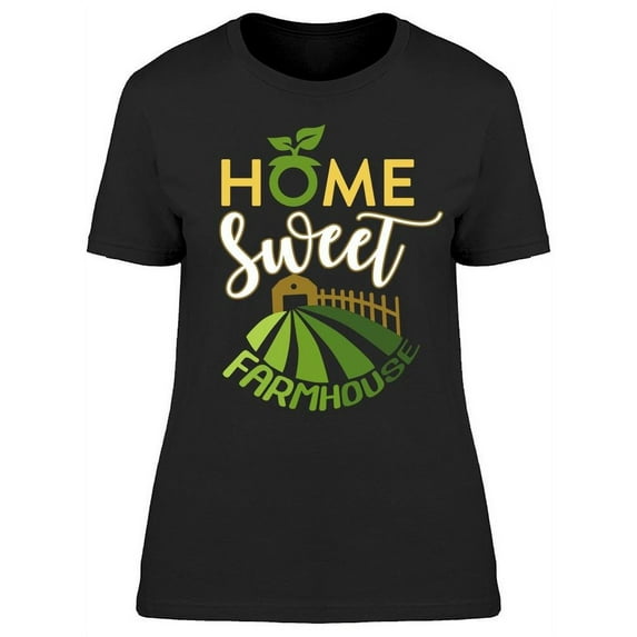 Home Sweet Farmhouse T-Shirt Women -Image by Shutterstock Women T-Shirt, Female Medium