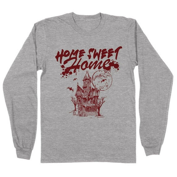 Home Sweet Home Haunted Long Sleeve Shirt Unisex 4X-Large Grey