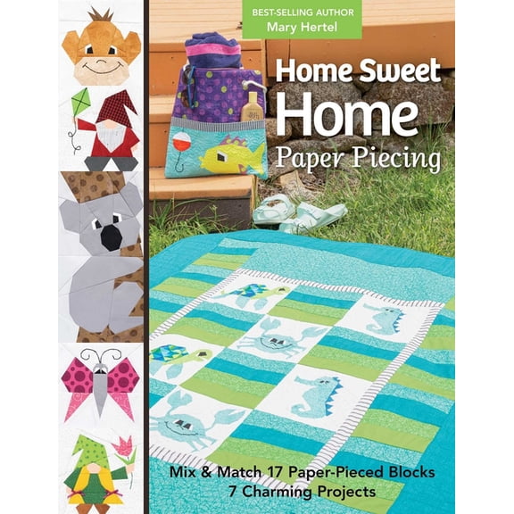 Home Sweet Home Paper Piecing - Print-On-Demand Edition: Mix & Match 17 Paper-Pieced Blocks; 7 Charming Projects, (Paperback)