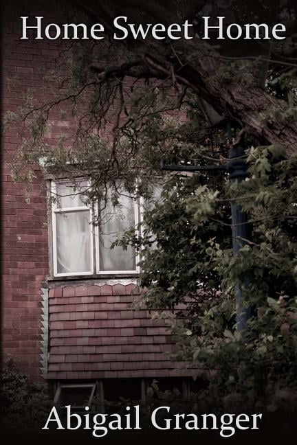 Home Sweet Home Paperback 1502879123 9781502879127 Abigail Granger