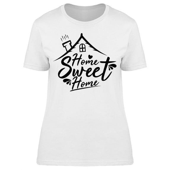 Home Sweet Home T-Shirt Women -Image by Shutterstock, Female Medium