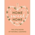 thumbnail image 1 of Home Sweet Home: The Little Book of Natural Cleaning (Hardcover), 1 of 1