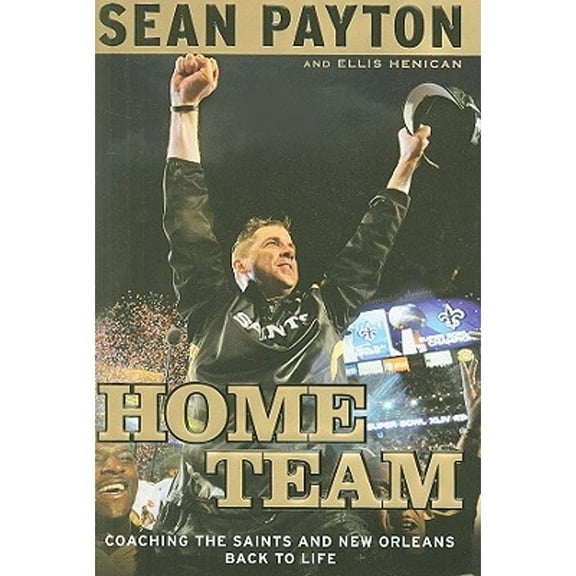 Pre-Owned Home Team: Coaching the Saints and New Orleans Back to Life (Hardcover) 0451232615 9780451232618