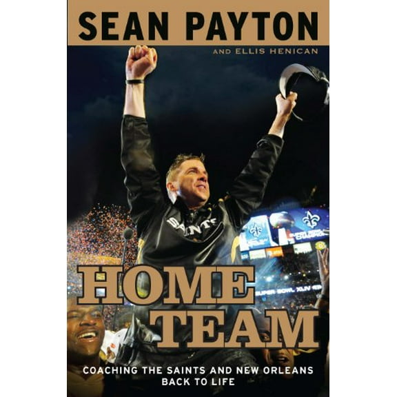 Pre-Owned Home Team: Coaching the Saints and New Orleans Back to Life (Hardcover) 0451232615 9780451232618
