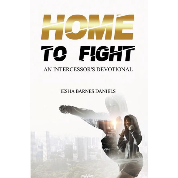 Home To Fight: An Intercessor's Devotional, (Paperback)