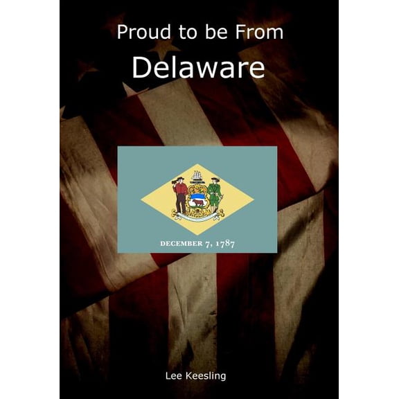 Home Town Pride: Proud to be From Delaware (Paperback)