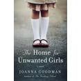 thumbnail image 1 of The Home for Unwanted Girls: The Heart-Wrenching, Gripping Story of a Mother-daughter Bond That Could Not Be Broken - Inspired by True Events (Paperback), 1 of 1
