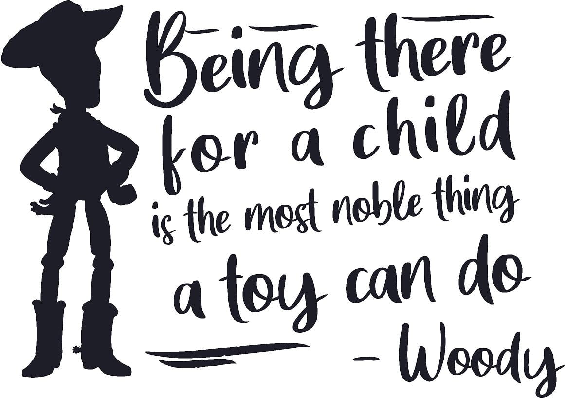 Home Wall Art Toy Story Decal Woody Quotes | Being There For A Child Is The Most Noble Thing A Toy Can Do - 15 home-wall-art-toy-story-decal-woody-quotes-being-there-for-a-child-is-the-most-noble-thing-a-toy-can-do-15-x-20-diy-stick-and-peel-vinyl