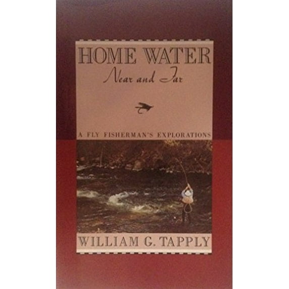 Pre-Owned Home Water, Near and Far: A Fly Fisherman's Explorations (Hardcover) 1558211616 9781558211612