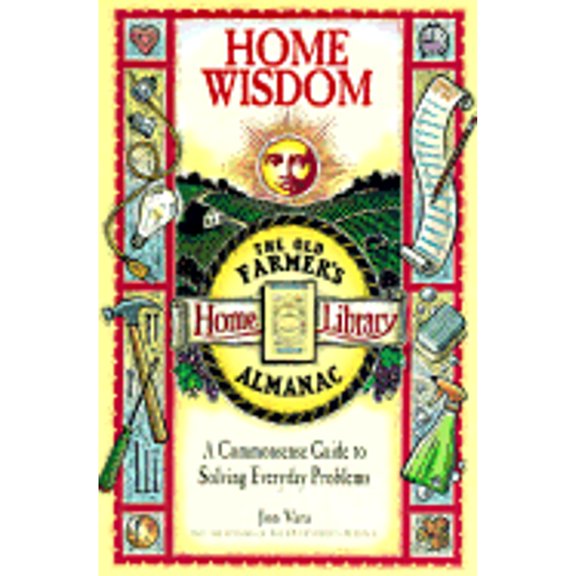 Home Wisdom : A Commonsense Guide to Living Simply