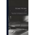 thumbnail image 1 of Home Work [microform]: a Choice Collection of Useful Designs for the Crochet and Knitting Needle: Also, Valuable Recipes for the Toilet (Hardcover), 1 of 1