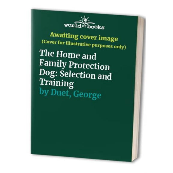 Pre-Owned The Home & Family Protection Dog: Selection and Training (Hardcover) 0876056192 9780876056196