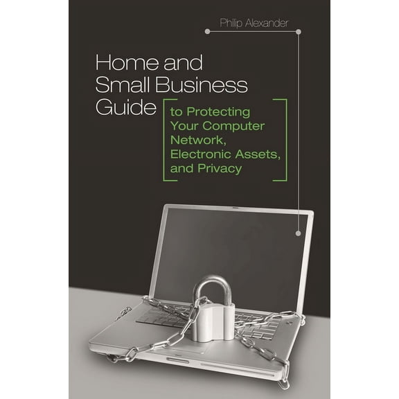 Pre-Owned Home and Small Business Guide to Protecting Your Computer Network, Electronic Assets, and Privacy, (Hardcover)