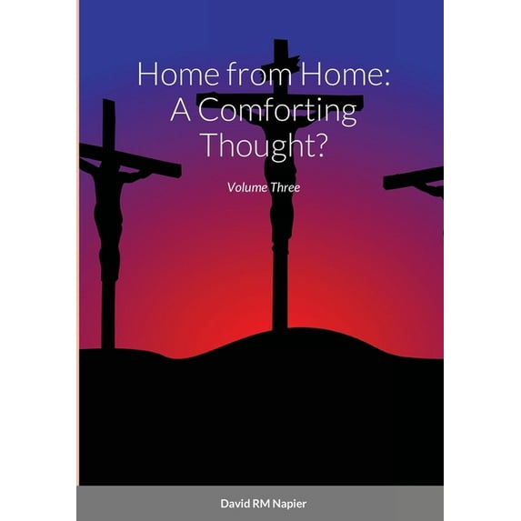 Home from Home: A Comforting Thought?: Volume Three, (Paperback)