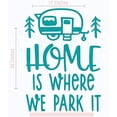 thumbnail image 1 of Home is Where We Park It Camper Vinyl Art Decals Wall Sticker RV Décor 17x23-Inch Teal, 1 of 5