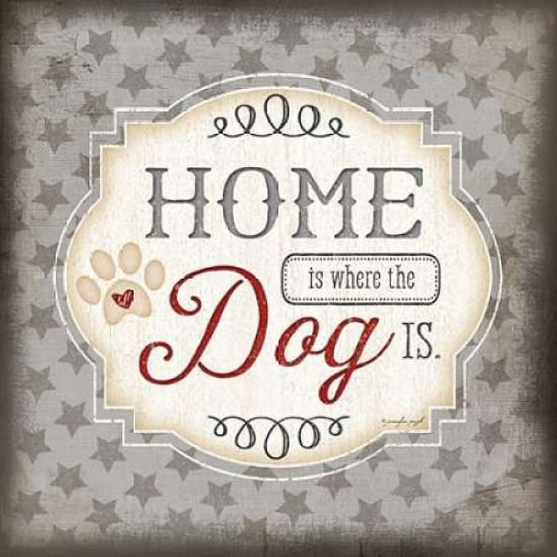 Home is Where the Dog Is Canvas Art - Jennifer Pugh (24 x 24)