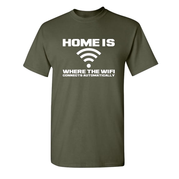 Home is Where the WiFi Connects Automatically Graphic Tees Lover Gift Saecastic Funny T Shirt For Men