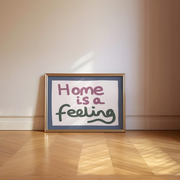 Home is a Feeling Cosy Entryway Hand Drawn Quote, Unframed Poster