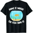 thumbnail image 1 of Home is where the Fish Tank is Fish Owner T-Shirt, 1 of 3