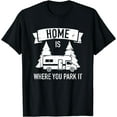 thumbnail image 1 of Home is where you park it camping RV T-Shirt, 1 of 3
