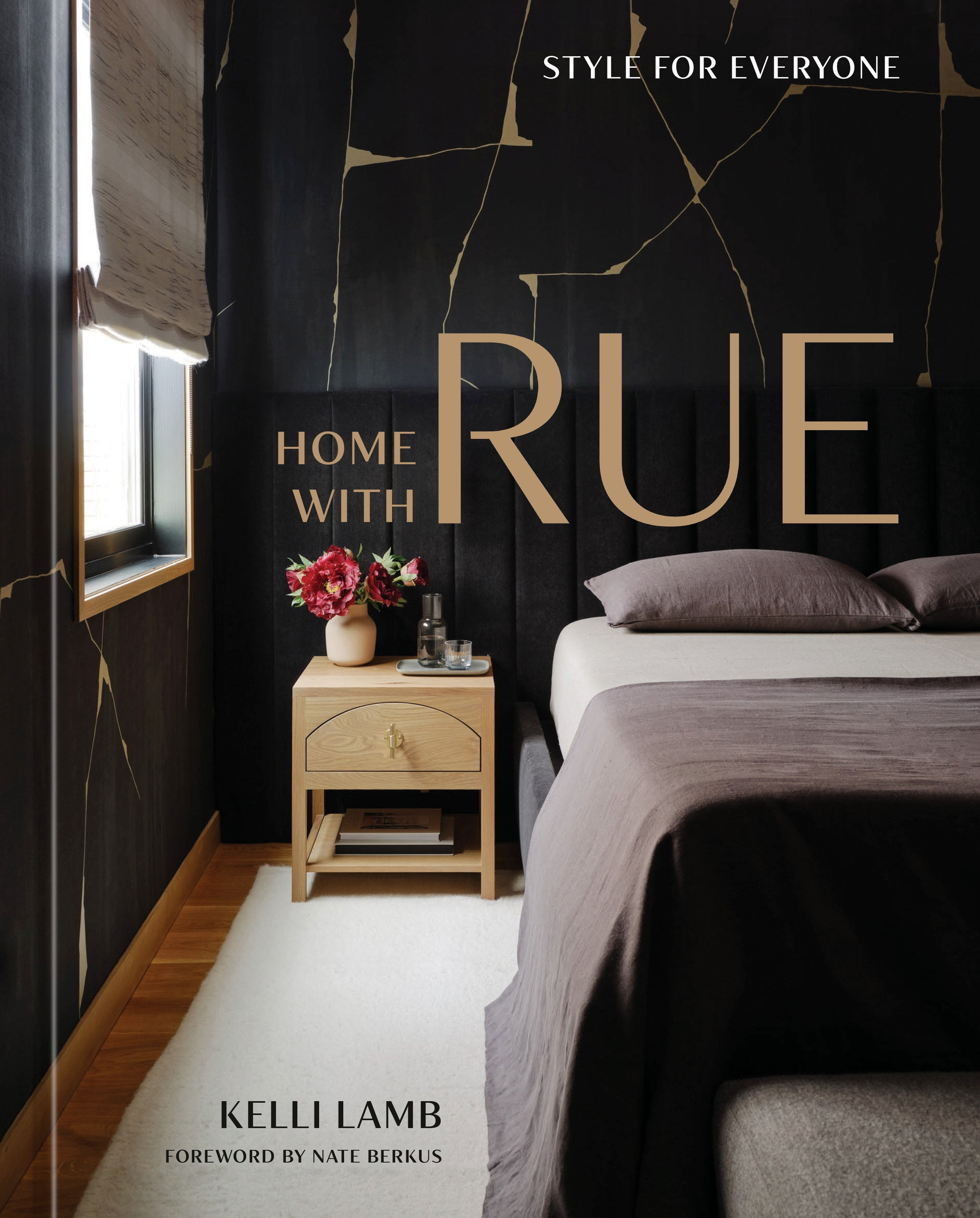 Home with Rue: Style for Everyone [An Interior Design Book] (Hardcover) by Kelli Lamb, Nate Berkus