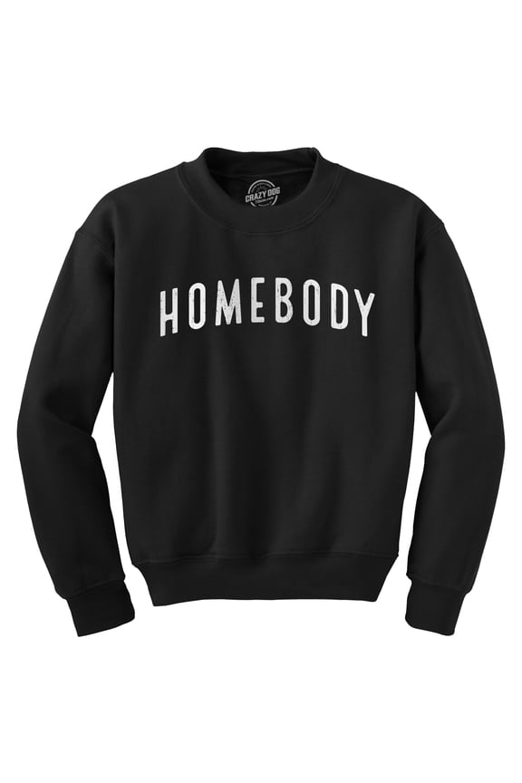 Homebody Crewneck Sweatshirt Funny Sarcastic Introverted Text Longsleeve
