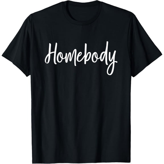 Homebody Indoorsy Funny Introvert Quotes T-Shirt