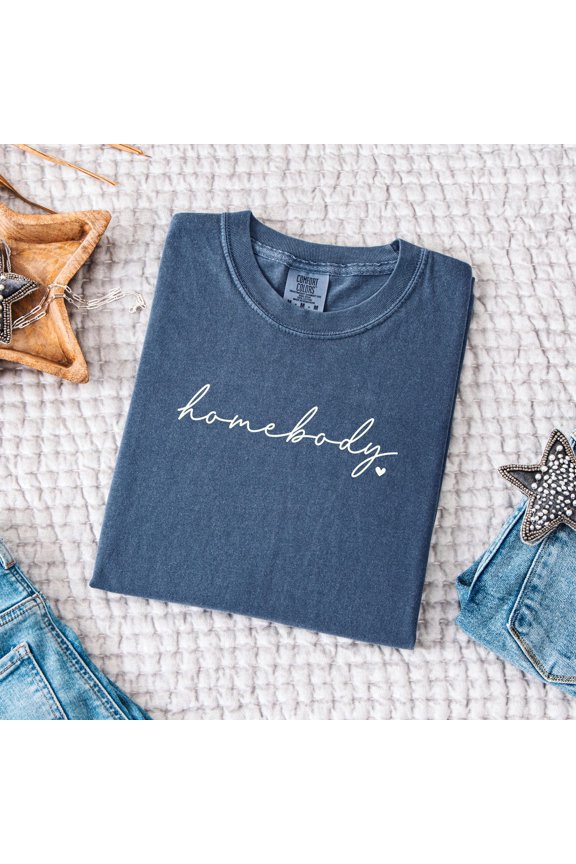 Homebody Tee Shirt Cute Comfy Tee for Homebodies Gift for Home Lovers Introvert Gift Perfe