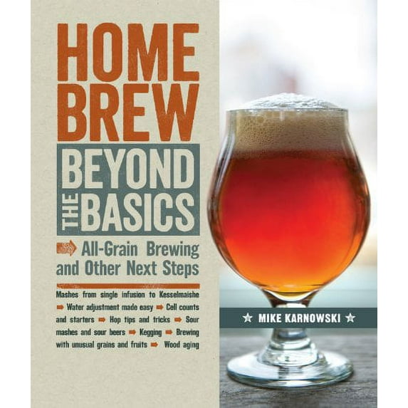 Pre-Owned Homebrew Beyond the Basics: All-Grain Brewing and Other Next Steps (Paperback) 1454707852 9781454707851