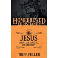 thumbnail image 1 of Pre-Owned The Homebrewed Christianity Guide to Jesus: Lord, Liar, Lunatic . . . or Awesome? (Paperback) 1451499574 9781451499575, 1 of 1