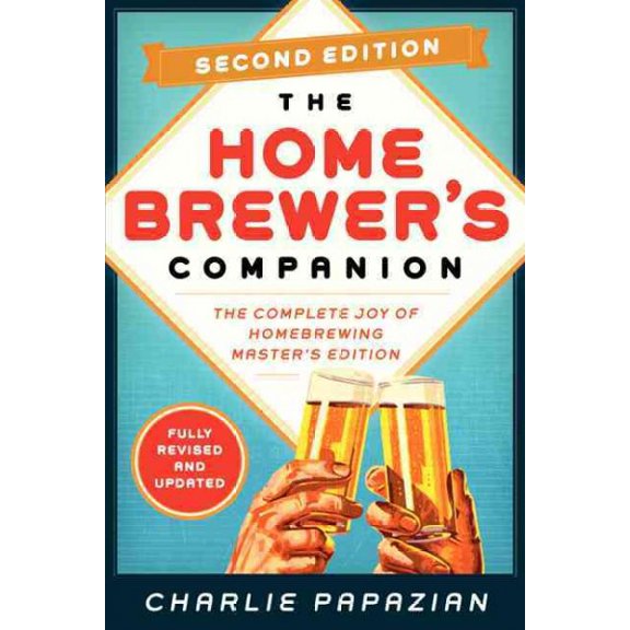 Pre-Owned Homebrewer's Companion Second Edition: The Complete Joy of Homebrewing, Master's Edition (Paperback) 0062215779 9780062215772