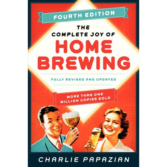 Homebrewing The Complete Joy of Homebrewing: Fully Revised and Updated, Book 8, (Paperback)
