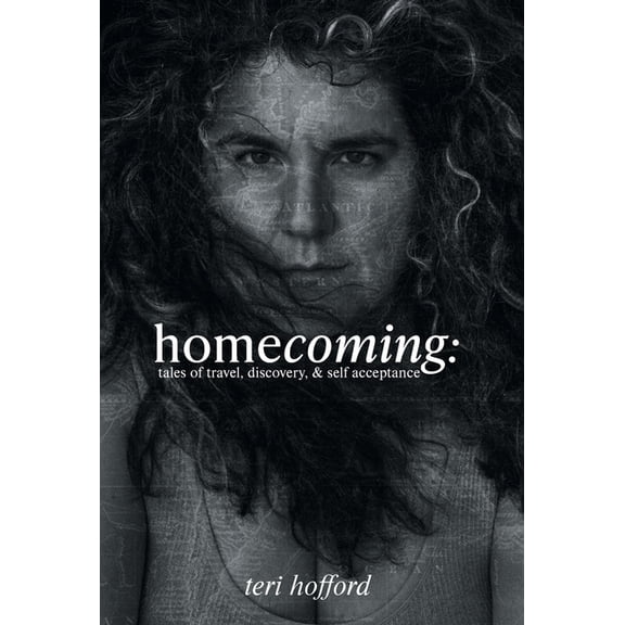 Homecoming: Tales of Travel, Discovery, & Self Acceptance, (Hardcover)