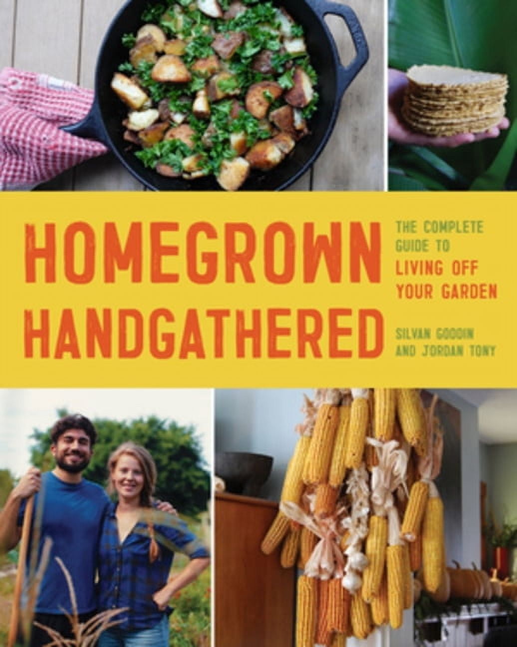 Homegrown Handgathered: The Complete Guide to Living Off Your Garden, (Paperback)