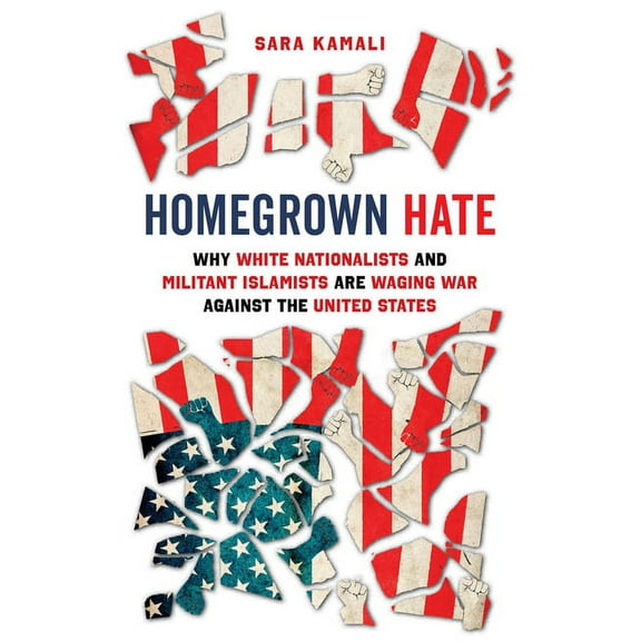 Homegrown Hate: Why White Nationalists and Militant Islamists Are Waging War Against the United States, (Hardcover)
