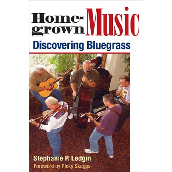 Pre-Owned Homegrown Music: Discovering Bluegrass (Paperback) 0252073762 9780252073762