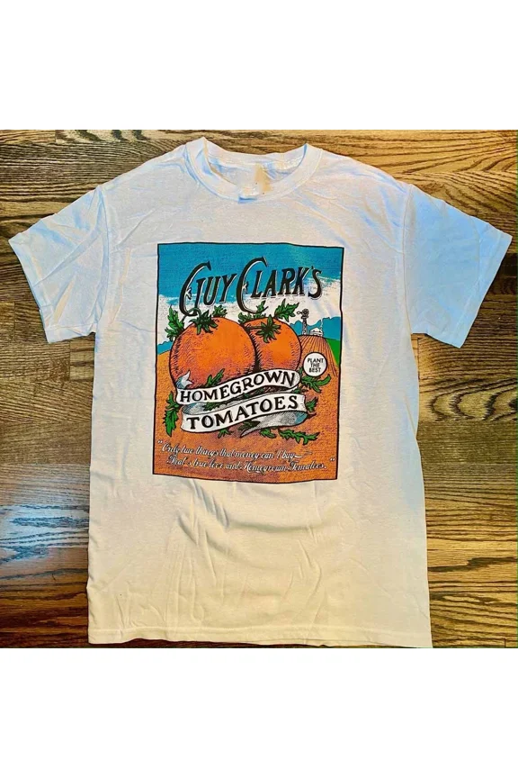 Homegrown Tomatoes Guy Clark TShirt White Classic Unisex S-5XL